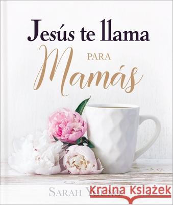 Jesús Te Llama Para Mamás Young, Sarah 9781400236992 Grupo Nelson