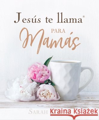 Jesús Te Llama Para Mamás Young, Sarah 9781400236992 Grupo Nelson
