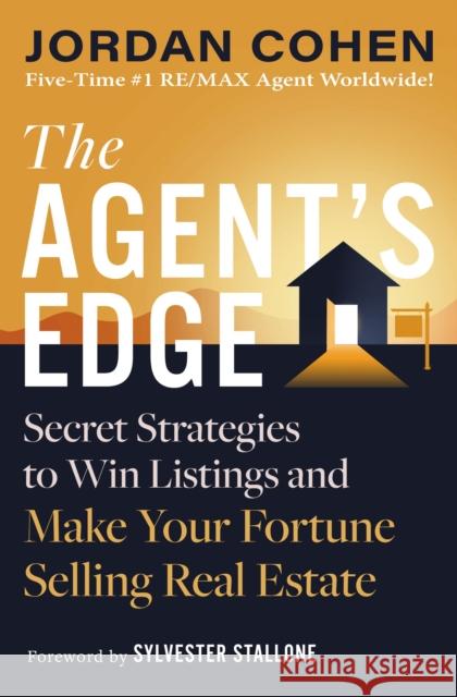 The Agent's Edge: Secret Strategies to Win Listings and Make Your Fortune Selling Real Estate Jordan Cohen 9781400237708 HarperCollins Leadership
