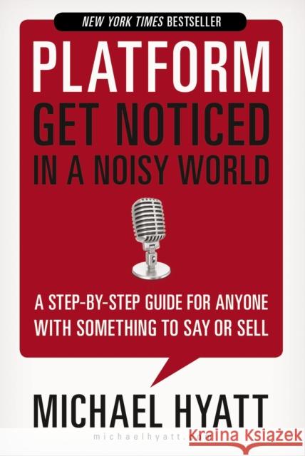 Platform: Get Noticed in a Noisy World Michael Hyatt 9781400238033 HarperCollins Leadership