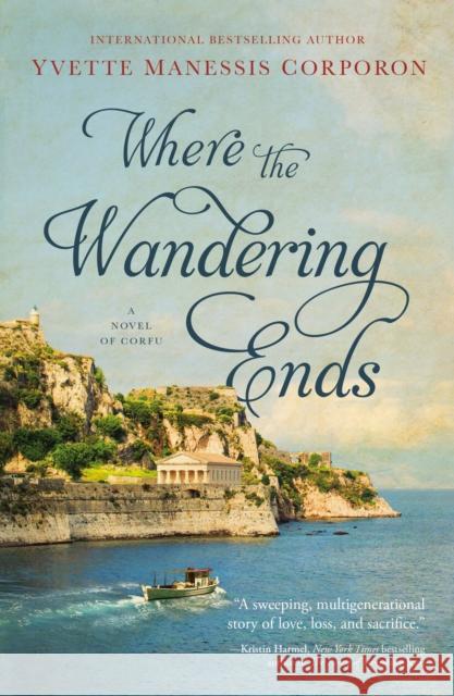 Where the Wandering Ends Yvette Manessis Corporon 9781400238811 HarperCollins Focus