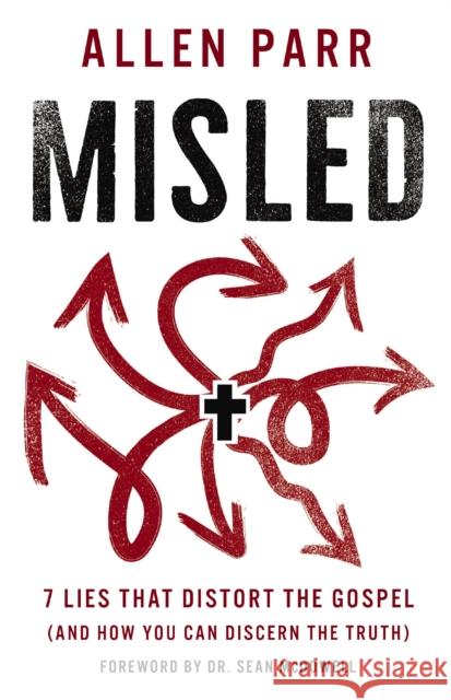 Misled: 7 Lies That Distort the Gospel (and How You Can Discern the Truth) Allen Parr 9781400239757 Thomas Nelson Publishers