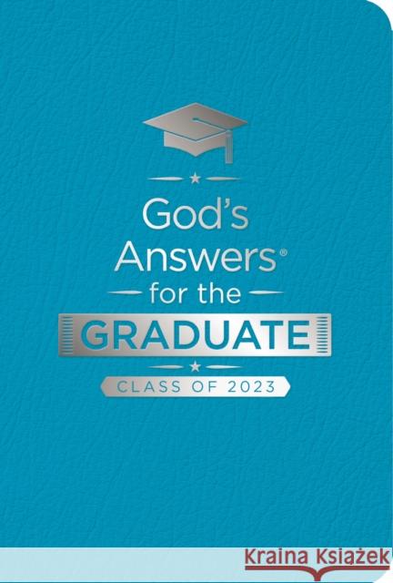 God's Answers for the Graduate: Class of 2023 - Teal NKJV: New King James Version Jack Countryman 9781400239900 Thomas Nelson Publishers