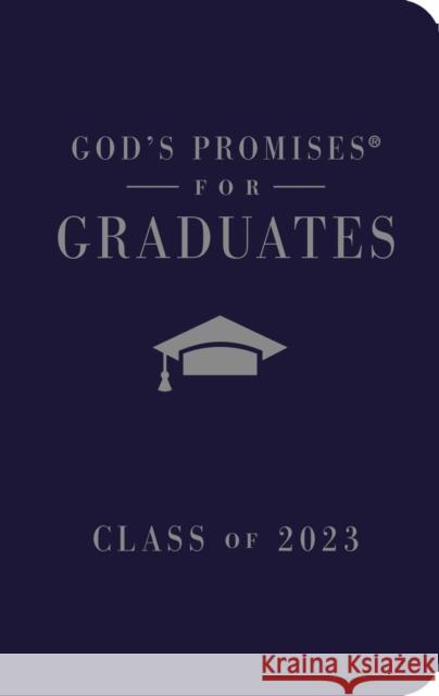 God's Promises for Graduates: Class of 2023 - Navy NKJV: New King James Version Jack Countryman 9781400239917 Thomas Nelson Publishers