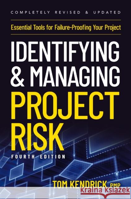 Identifying and Managing Project Risk 4th Edition: Essential Tools for Failure-Proofing Your Project Tom Kendrick 9781400239986 Amacom