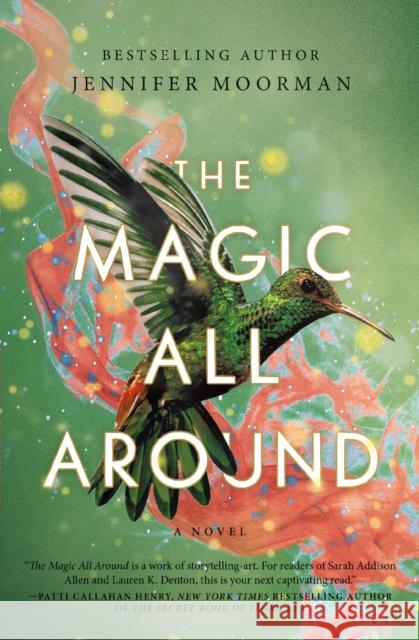 The Magic All Around: A Novel Jennifer Moorman 9781400240487 HarperCollins Focus