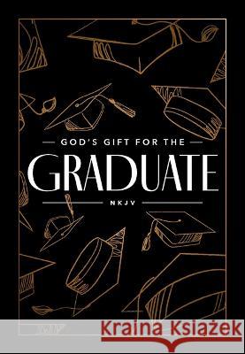 God's Gift for the Graduate NKJV Jack Countryman 9781400243099 Thomas Nelson