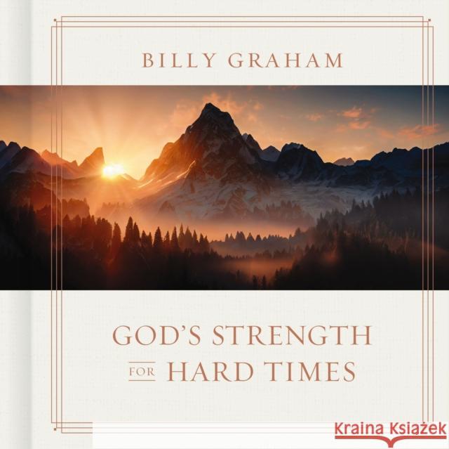 God's Strength for Hard Times Billy Graham 9781400244232 Thomas Nelson Publishers