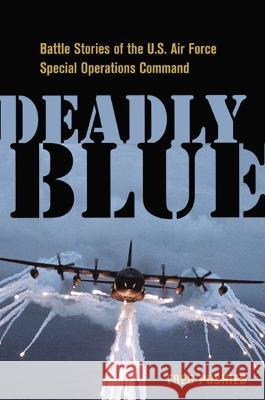 Deadly Blue: Battle Stories of the U.S. Air Force Special Operations Command Fred Pushies 9781400245949 Amacom
