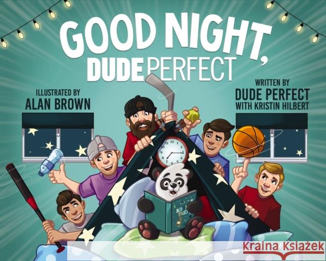 Good Night, Dude Perfect Dude Perfect                             Kristin Hilbert Alan Brown 9781400246267 Thomas Nelson