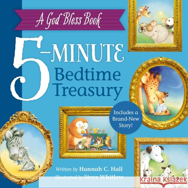 A God Bless Book 5-Minute Bedtime Treasury Hannah Hall Steve Whitlow 9781400246328 Thomas Nelson