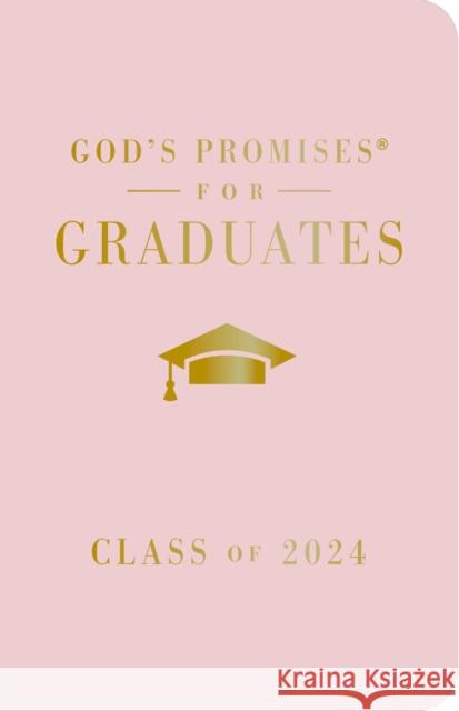 God's Promises for Graduates: Class of 2024 - Pink NKJV: New King James Version Jack Countryman 9781400246526 Thomas Nelson Publishers