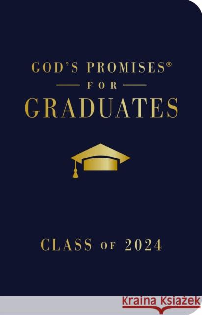 God's Promises for Graduates: Class of 2024 - Navy NKJV: New King James Version Jack Countryman 9781400246533 Thomas Nelson Publishers