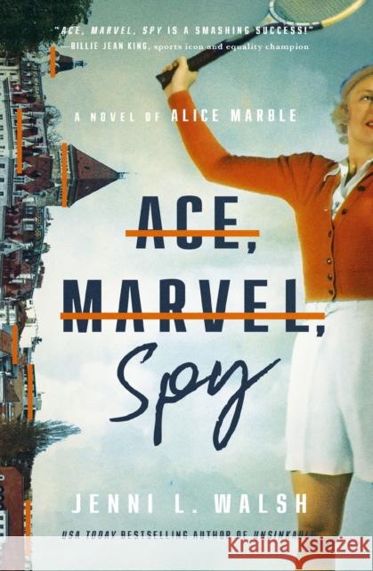 Ace, Marvel, Spy: A Novel of Alice Marble Jenni L. Walsh 9781400246748 Harper Muse