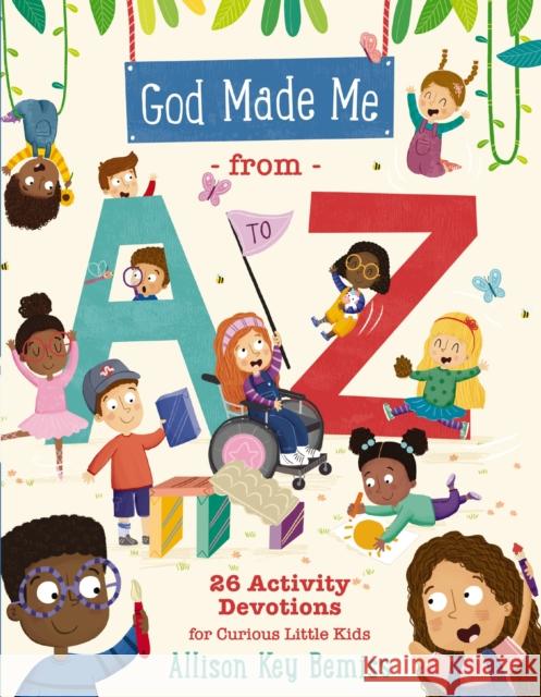 God Made Me from A to Z: 26 Activity Devotions for Curious Little Kids Allison Key Bemiss 9781400247042 Tommy Nelson