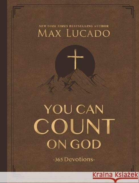 You Can Count on God, Large Text Leathersoft: 365 Devotions Max Lucado 9781400249565 Thomas Nelson Publishers