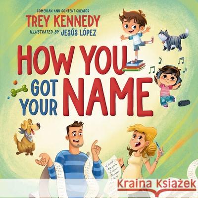 How You Got Your Name Trey Kennedy Jesus Lopez 9781400249770 Tommy Nelson