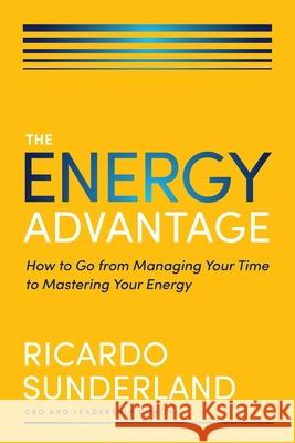 Energy Advantage Softcover Ricardo Sunderland 9781400250721 HarperCollins Leadership