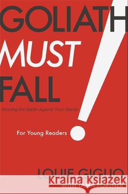 Goliath Must Fall for Young Readers: Winning the Battle Against Your Giants Louie Giglio 9781400250967