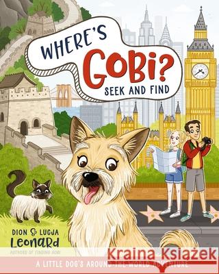 Where's Gobi? Seek and Find: A Little Dog's Around-The-World Adventure Dion Leonard Hannah McCaffery 9781400252893 Tommy Nelson