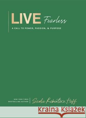 Live Fearless: A Call to Power, Passion, and Purpose Sadie Robertson Huff Louie Giglio Beth Clark 9781400255894