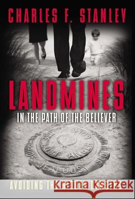 Landmines in the Path of the Believer: Avoiding the Hidden Dangers Charles F. Stanley 9781400280315