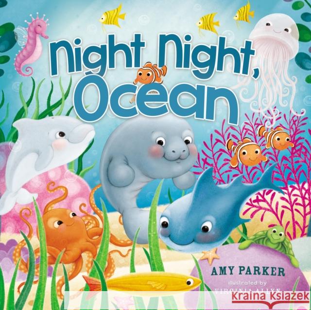 Night Night, Ocean Amy Parker 9781400309009 Thomas Nelson Publishers