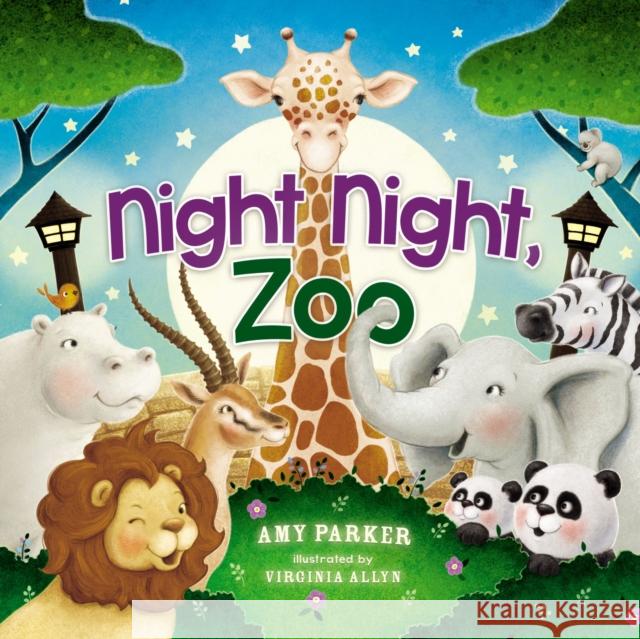 Night Night, Zoo Amy Parker Virginia Allyn 9781400310142 Thomas Nelson
