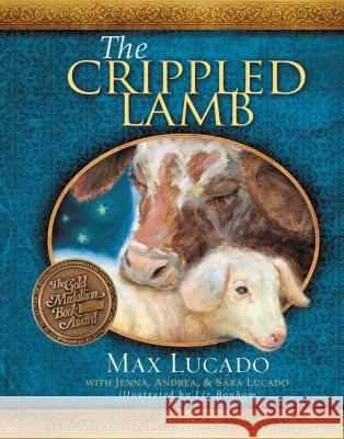 The Crippled Lamb: A Christmas Story about Finding Your Purpose Lucado, Max 9781400318070 Thomas Nelson Publishers