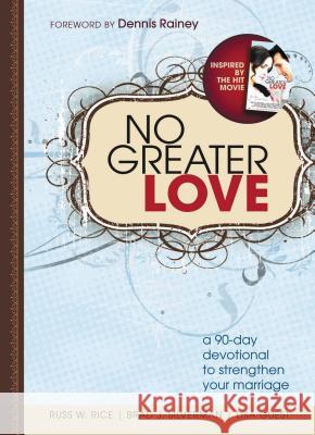 No Greater Love: A 90-Day Devotional for Couples Russ Rice Brad Silverman Lisa Guest 9781400323166 Thomas Nelson Publishers