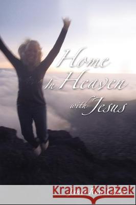 Home in Heaven with Jesus Janet Chase 9781400324514 ELM Hill