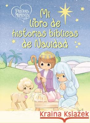 Precious Moments: Mi Libro de Historias Bíblicas de Navidad Precious Moments 9781400324934 Grupo Nelson