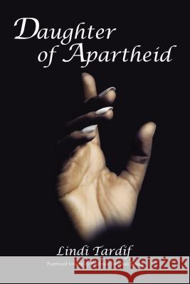 Daughter of Apartheid Lindi Tardif 9781400325269