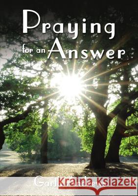 Praying for an Answer Garth Andrews 9781400325566 ELM Hill