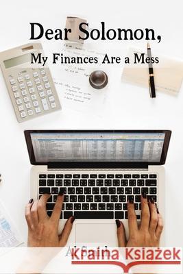 Dear Solomon, My Finances Are a Mess Al Smith 9781400326471 ELM Hill