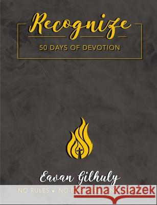Recognize: 50 Days of Devotion Eavan Gilhuly 9781400326792 ELM Hill