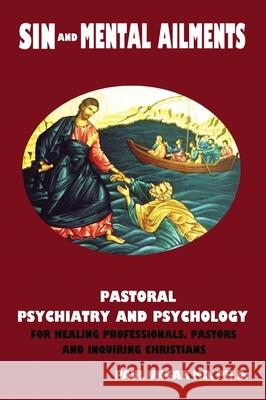 Sin and Mental Ailments: Pastoral Psychiatry and Psychology for Healing Professionals, Pastors and Inquiring Christians Ungar, Paul 9781400327270