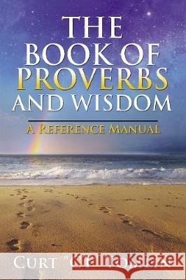 The Book of Proverbs and Wisdom: A Reference Manual Curt Tomlin 9781400327409