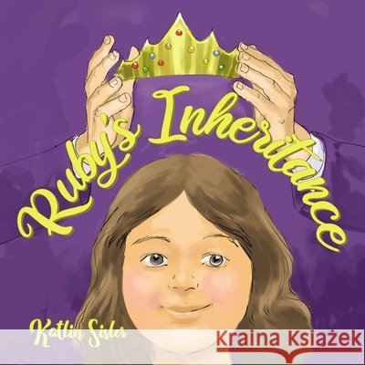 Ruby's Inheritance Katlin Sisler 9781400327577