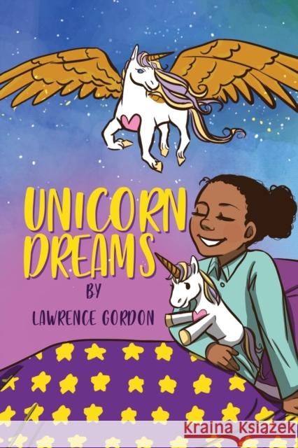 Unicorn Dreams Lawrence Gordon 9781400327614