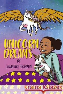 Unicorn Dreams Lawrence Gordon 9781400327621