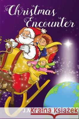 Christmas Encounter J. M. Dickson 9781400327645 ELM Hill