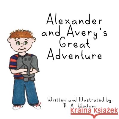 Alexander and Avery's Great Adventure P. a. Winters 9781400329564 ELM Hill