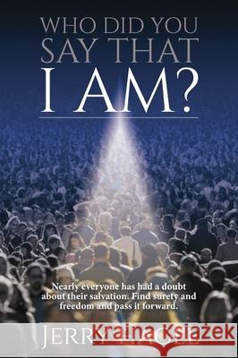 Who Did You Say That I Am? Jerry Hagee 9781400329922 ELM Hill