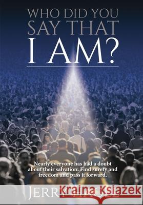 Who Did You Say That I Am? Jerry Hagee 9781400329939 ELM Hill