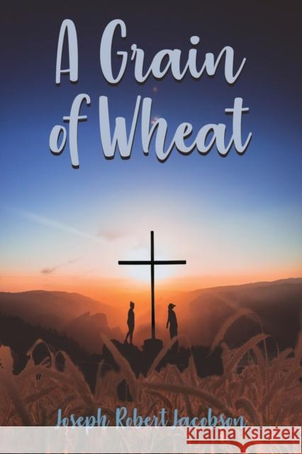 A Grain of Wheat Jacobson, Joseph 9781400330416