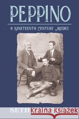 Peppino: A Nineteenth Century Medici Seth Coleman 9781400331475