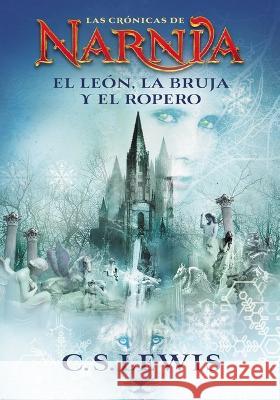 El León, La Bruja Y El Ropero Lewis, C. S. 9781400334599 Grupo Nelson