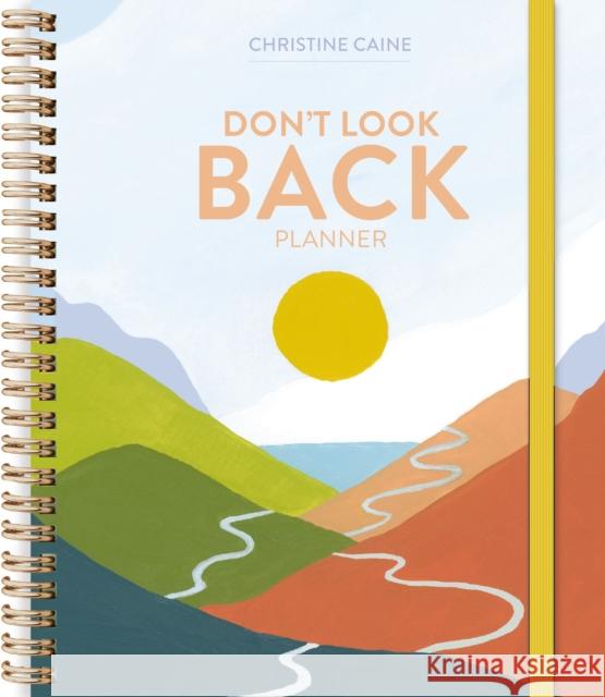 Don\'t Look Back Planner Christine Caine 9781400336906