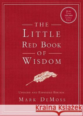The Little Red Book of Wisdom: Updated and Expanded Edition Mark DeMoss 9781400336951 Thomas Nelson